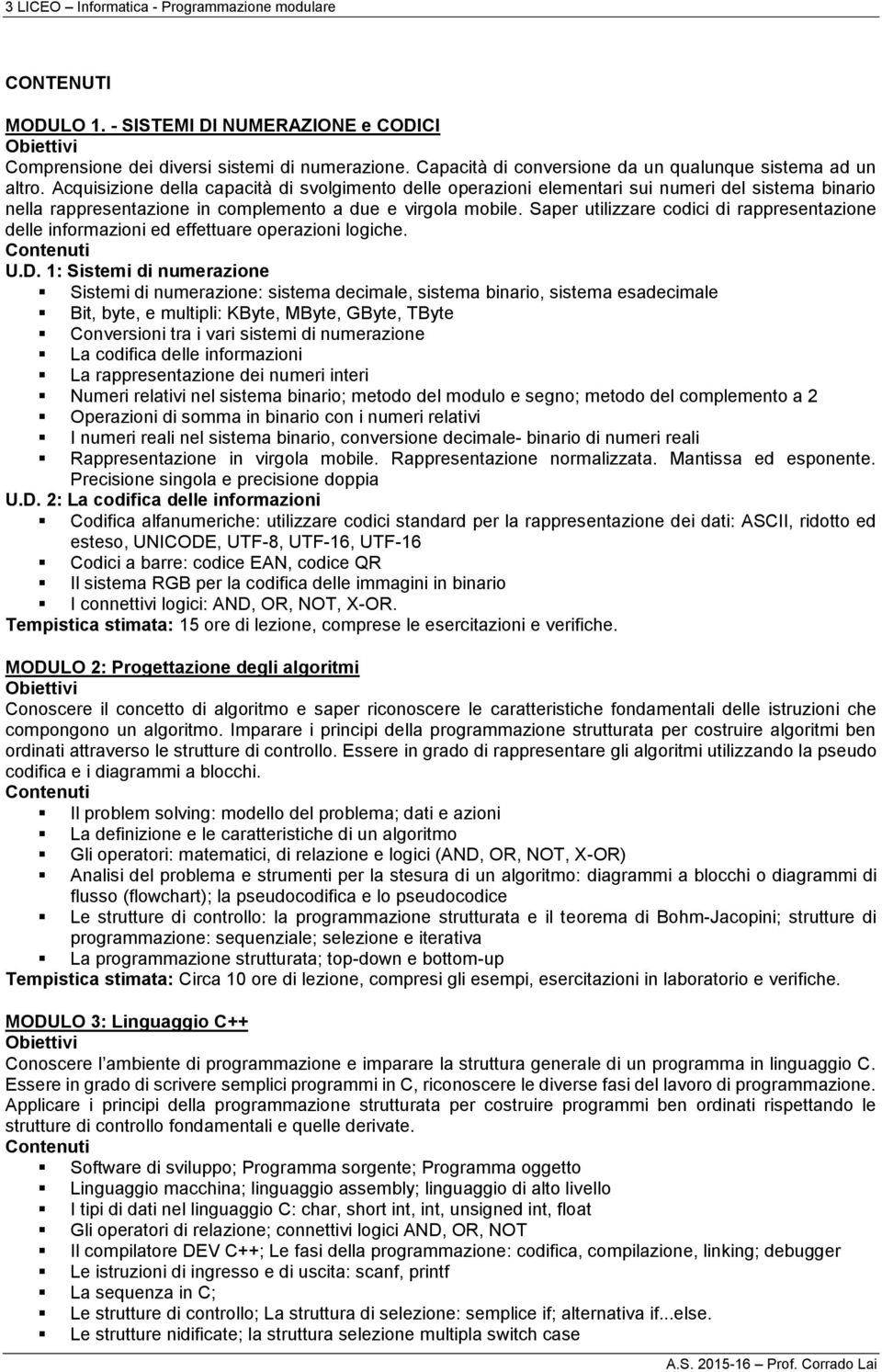 Saper utilizzare codici di rappresentazione delle informazioni ed effettuare operazioni logiche. U.D.