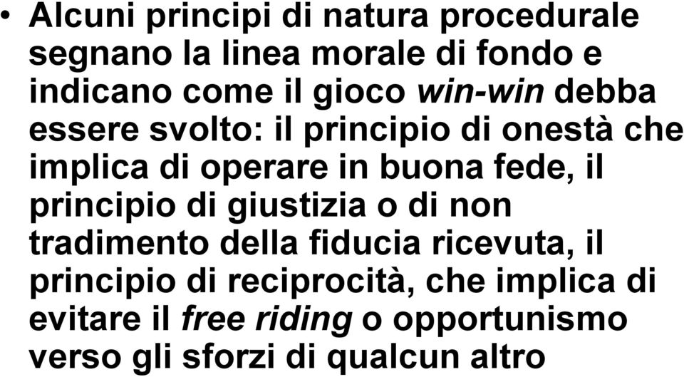 fede, il principio di giustizia o di non tradimento della fiducia ricevuta, il principio di