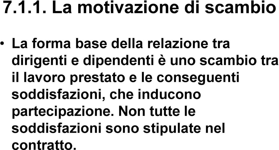 lavoro prestato e le conseguenti soddisfazioni, che inducono