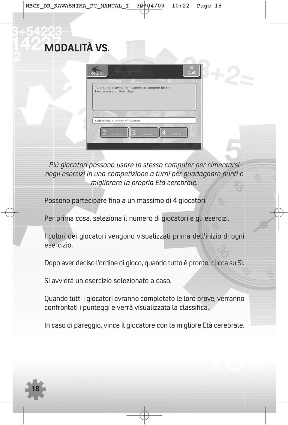 Possono partecipare fino a un massimo di 4 giocatori. Per prima cosa, seleziona il numero di giocatori e gli esercizi.