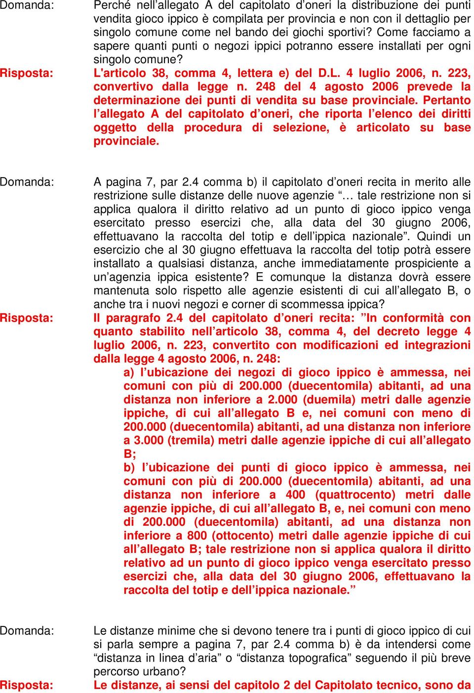 248 del 4 agosto 2006 prevede la determinazione dei punti di vendita su base provinciale.