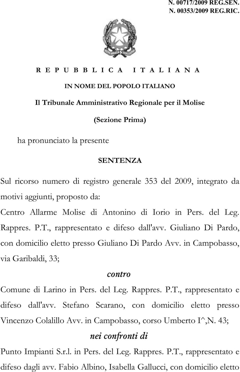 generale 353 del 2009, integrato da motivi aggiunti, proposto da: Centro Allarme Molise di Antonino di Iorio in Pers. del Leg. Rappres. P.T., rappresentato e difeso dall'avv.