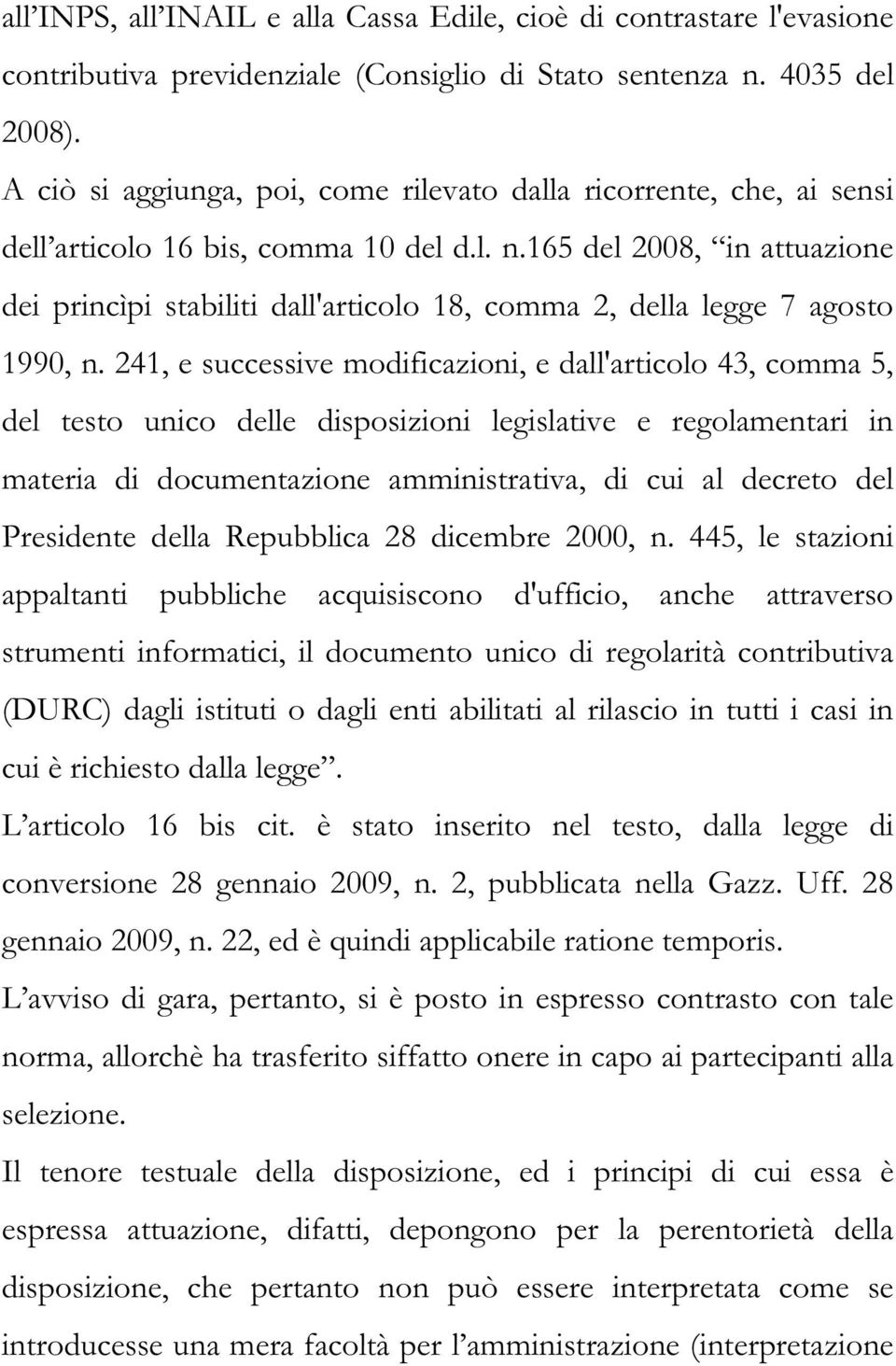 165 del 2008, in attuazione dei princìpi stabiliti dall'articolo 18, comma 2, della legge 7 agosto 1990, n.