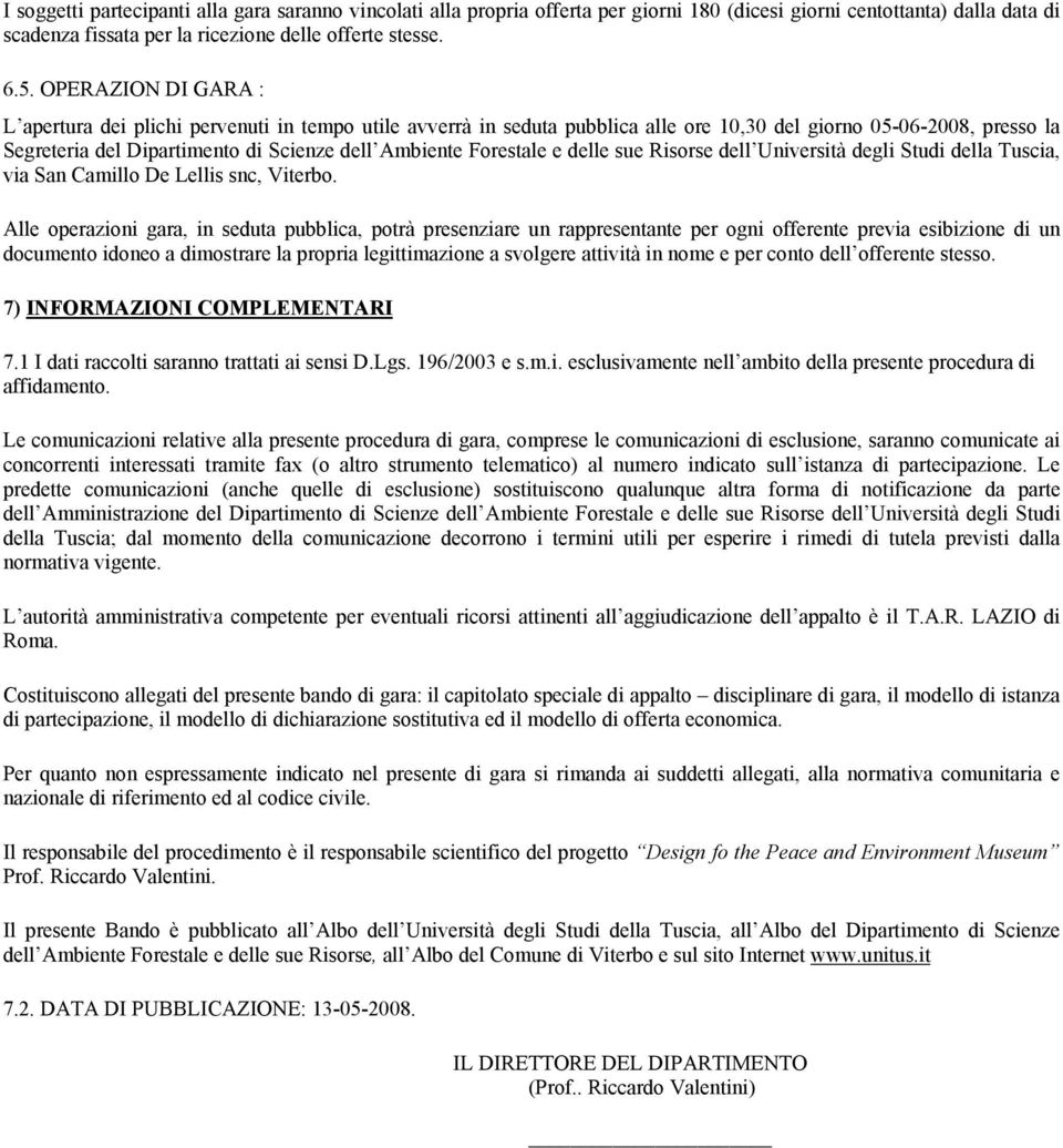 Forestale e delle sue Risorse dell Università degli Studi della Tuscia, via San Camillo De Lellis snc, Viterbo.