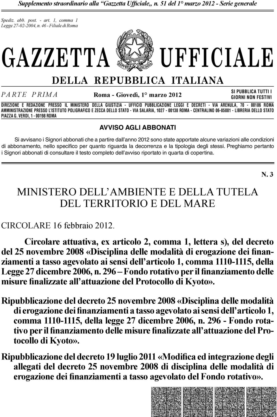 n. 46-662 Filiale - Filiale di Romadi Roma GAZZETTA UFFICIALE PARTE PRIMA DELLA REPUBBLICA ITALIANA Roma - Giovedì, 1 marzo 2012 SI PUBBLICA TUTTI I GIORNI NON FESTIVI DIREZIONE E REDAZIONE PRESSO IL