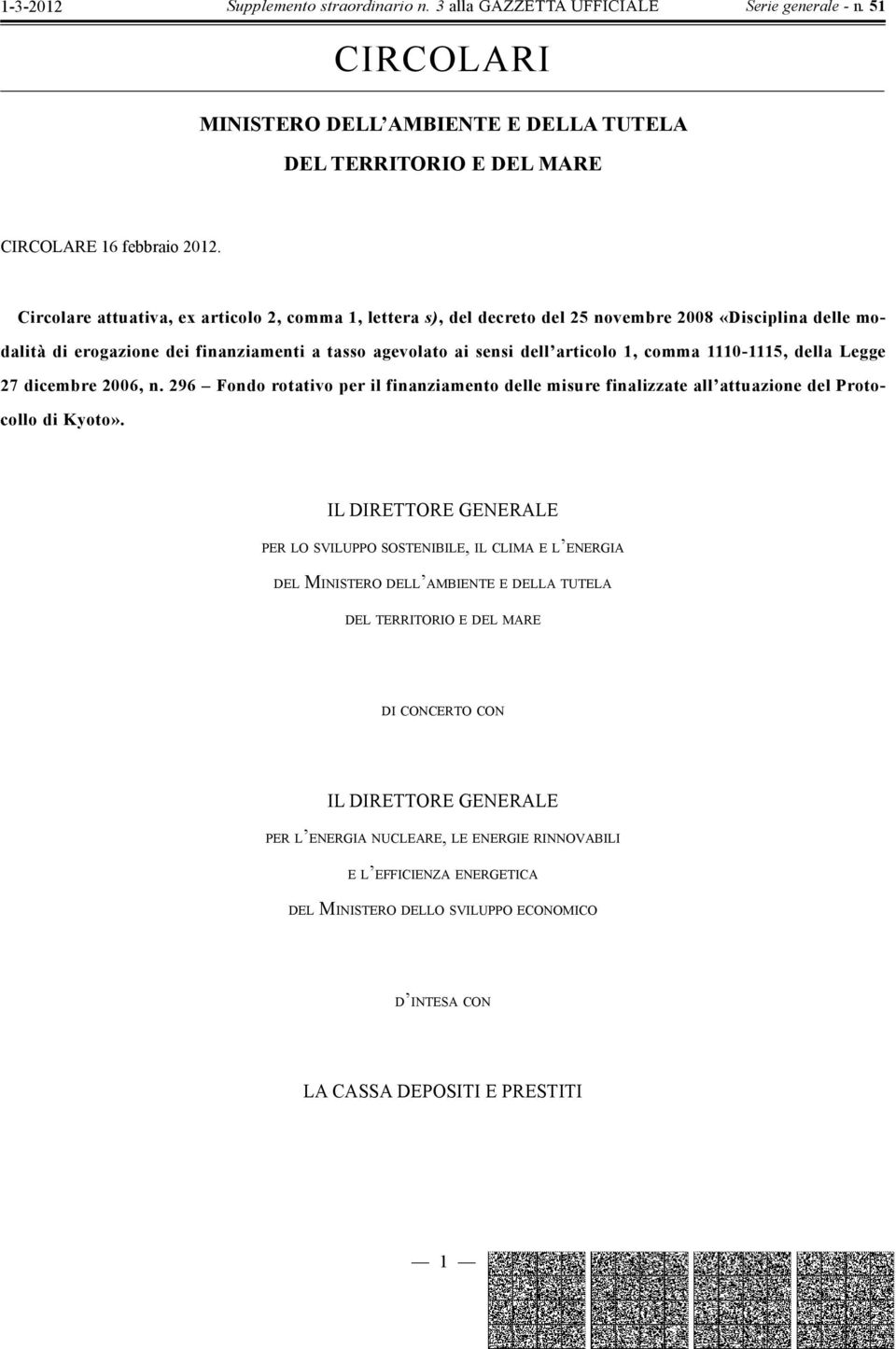 comma 1110-1115, della Legge 27 dicembre 2006, n. 296 Fondo rotativo per il finanziamento delle misure finalizzate all attuazione del Protocollo di Kyoto».