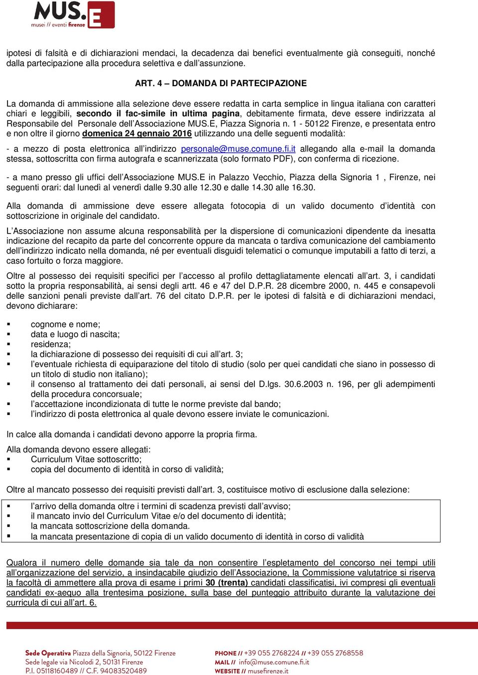 debitamente firmata, deve essere indirizzata al Responsabile del Personale dell Associazione MUS.E, Piazza Signoria n.