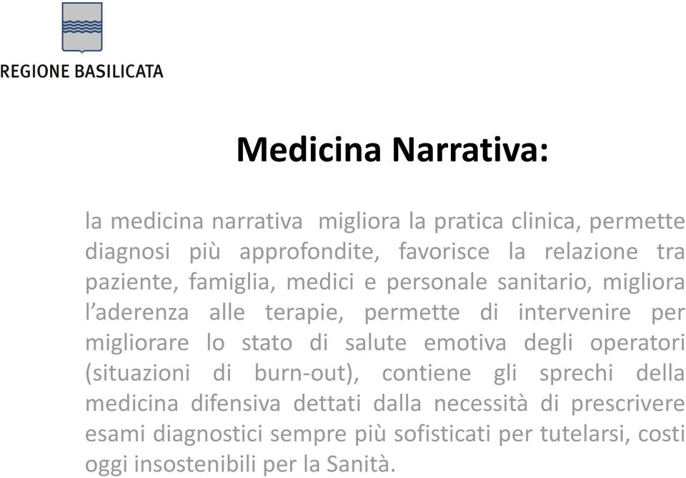 migliorare lo stato di salute emotiva degli operatori (situazioni di burn-out), contiene gli sprechi della medicina difensiva