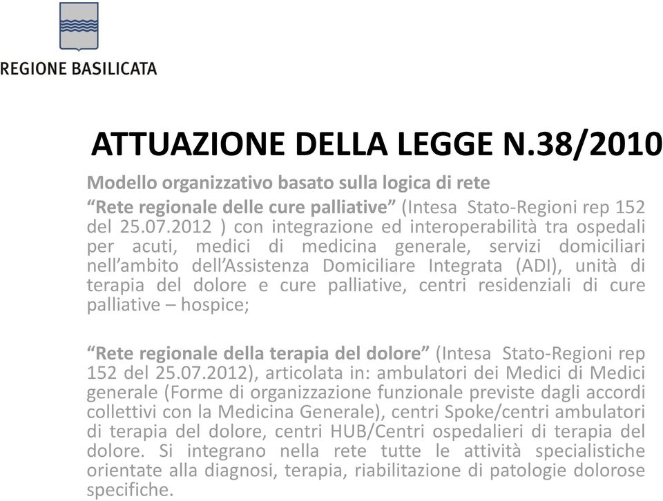 dolore e cure palliative, centri residenziali di cure palliative hospice; Rete regionale della terapia del dolore (Intesa Stato-Regioni rep 152 del 25.07.