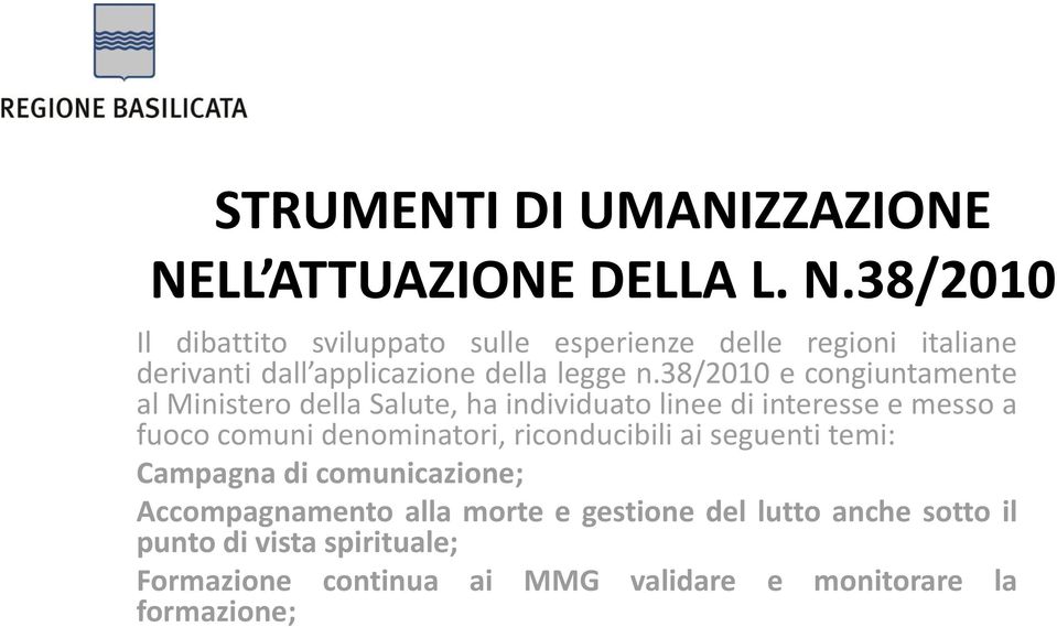 38/2010 Il dibattito sviluppato sulle esperienze delle regioni italiane derivanti dall applicazione della legge n.