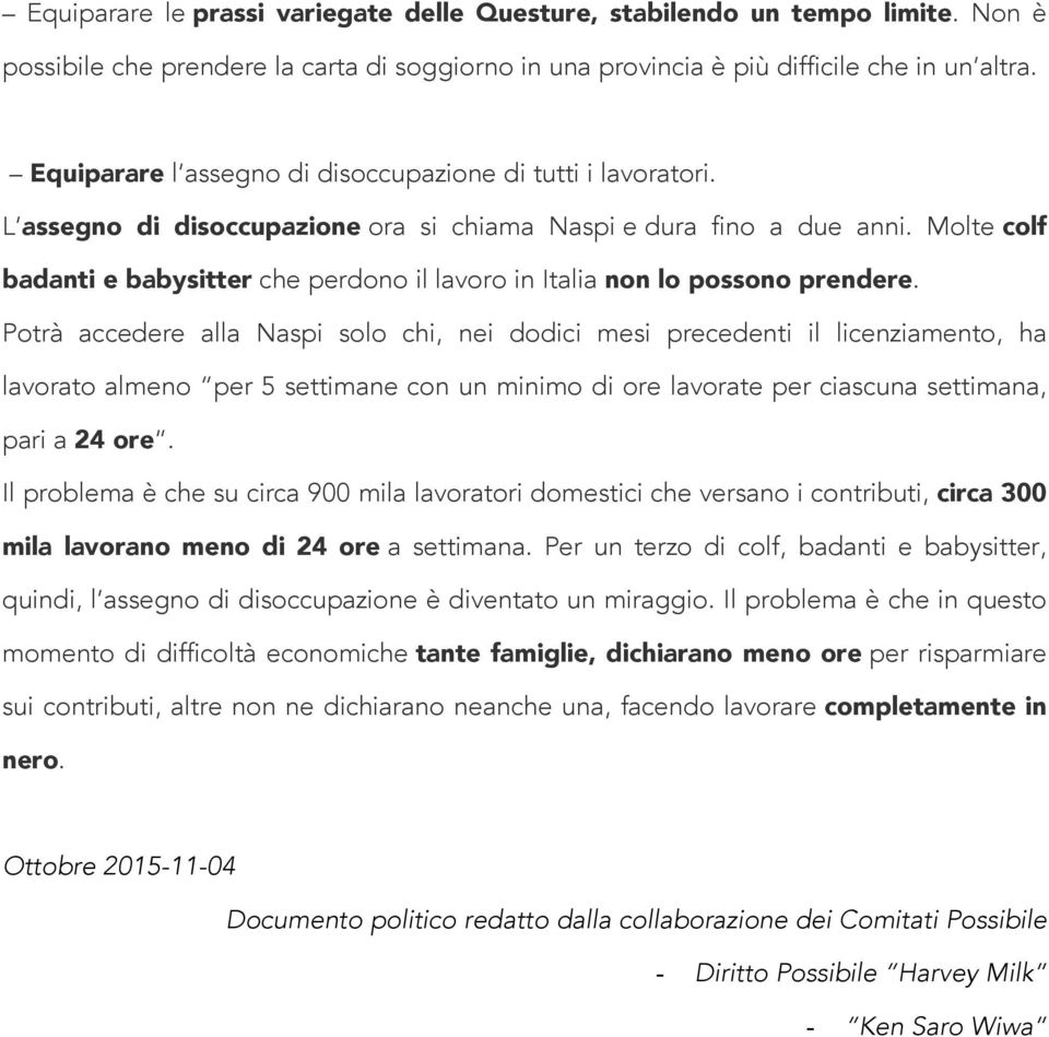 Molte colf badanti e babysitter che perdono il lavoro in Italia non lo possono prendere.