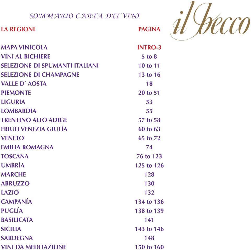 FRIULI VENEZIA GIULÍA 60 to 63 VENETO 65 to 72 EMILIA ROMAGNA 74 TOSCANA 76 to 123 UMBRÍA 125 to 126 MARCHE 128 ABRUZZO 130