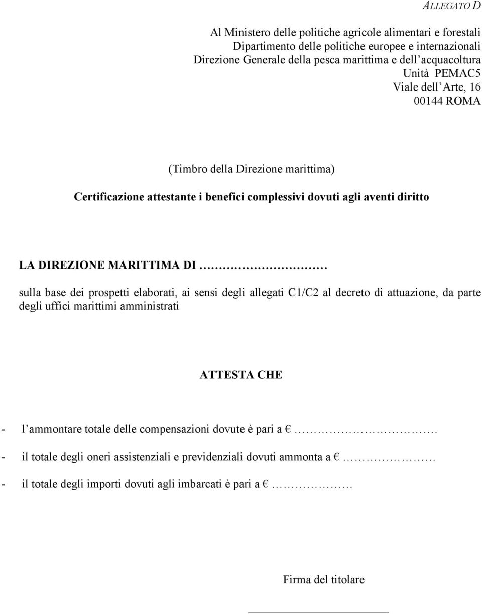 MARITTIMA DI sulla base dei prospetti elaborati, ai sensi degli allegati C1/C2 al decreto di attuazione, da parte degli uffici marittimi amministrati ATTESTA CHE - l ammontare