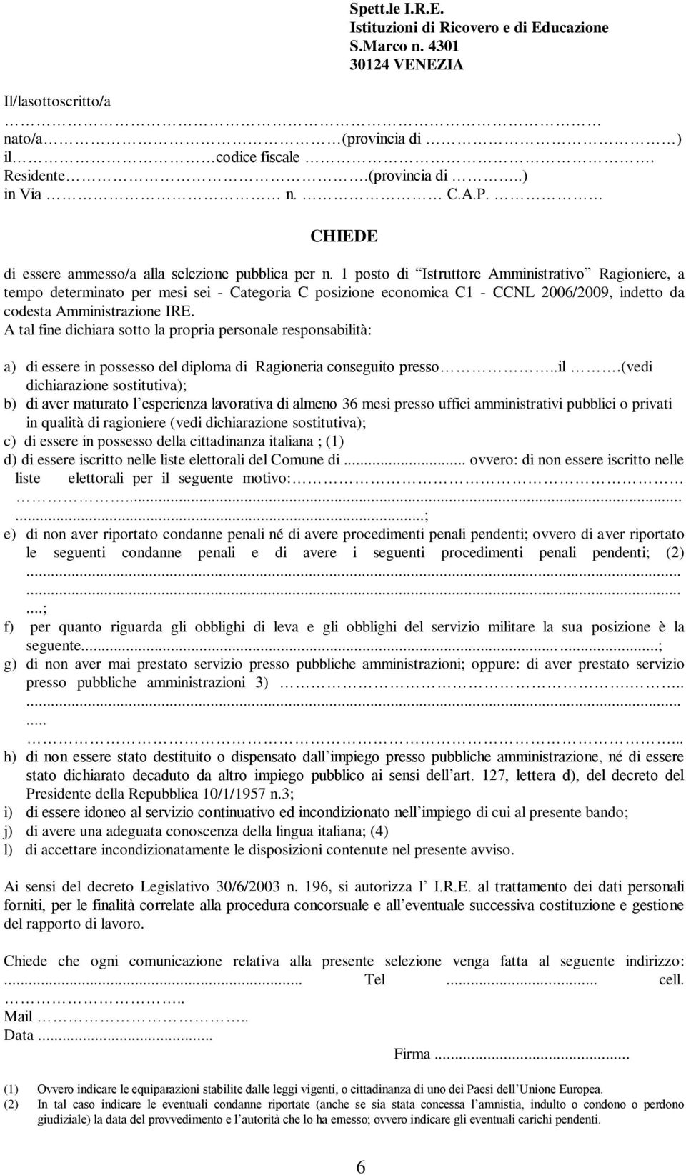 1 posto di Istruttore Amministrativo Ragioniere, a tempo determinato per mesi sei - Categoria C posizione economica C1 - CCNL 2006/2009, indetto da codesta Amministrazione IRE.