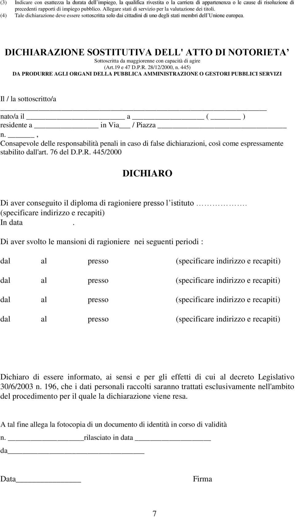 DICHIARAZIONE SOSTITUTIVA DELL' ATTO DI NOTORIETA Sottoscritta da maggiorenne con capacità di agire (Art.19 e 47 D.P.R. 28/12/2000, n.