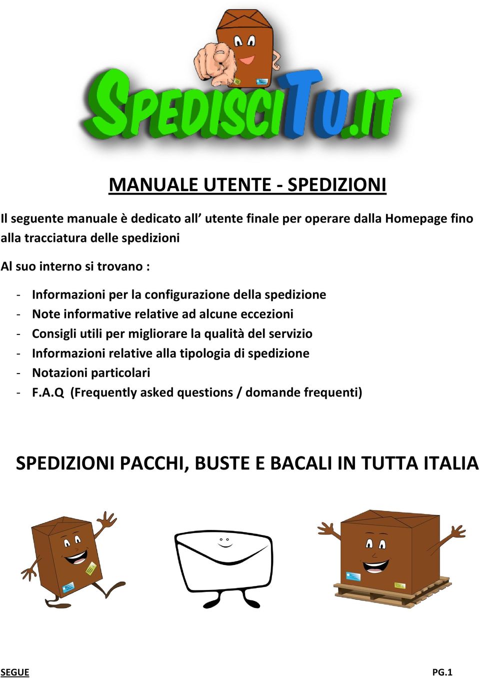 alcune eccezioni - Consigli utili per migliorare la qualità del servizio - Informazioni relative alla tipologia di spedizione -