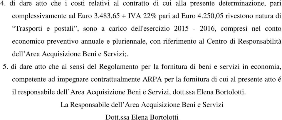 Responsabilità dell Area Acquisizione Beni e Servizi;. 5.