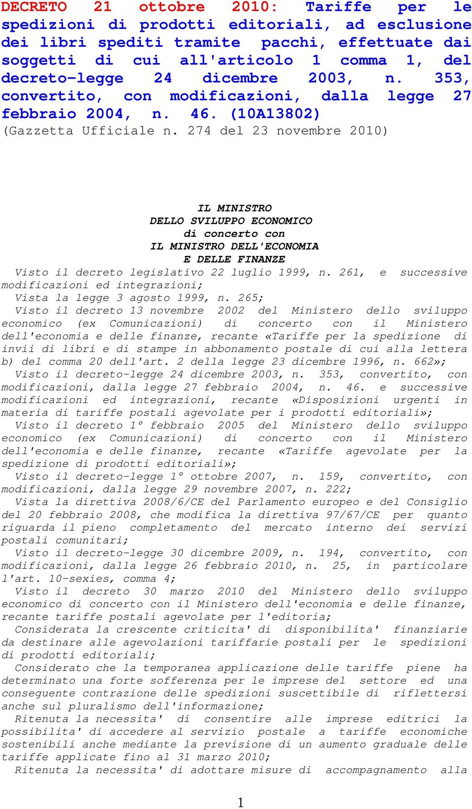 274 del 23 novembre 2010) IL MINISTRO DELLO SVILUPPO ECONOMICO di concerto con IL MINISTRO DELL'ECONOMIA E DELLE FINANZE Visto il decreto legislativo 22 luglio 1999, n.