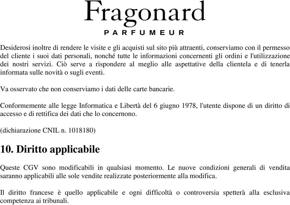 Va osservato che non conserviamo i dati delle carte bancarie.