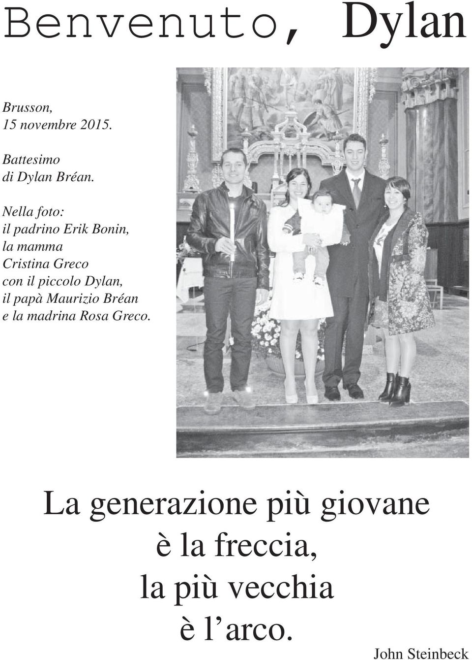 piccolo Dylan, il papà Maurizio Bréan e la madrina Rosa Greco.
