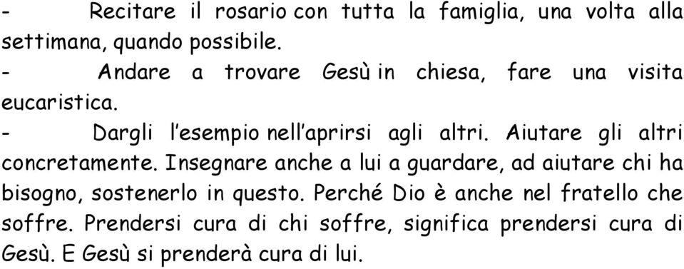 Aiutare gli altri concretamente.