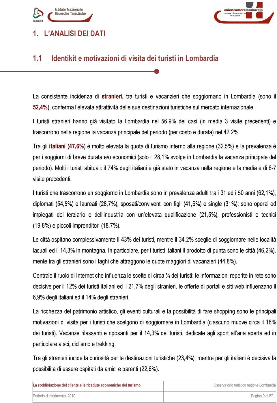 attrattività delle sue destinazioni turistiche sul mercato internazionale.