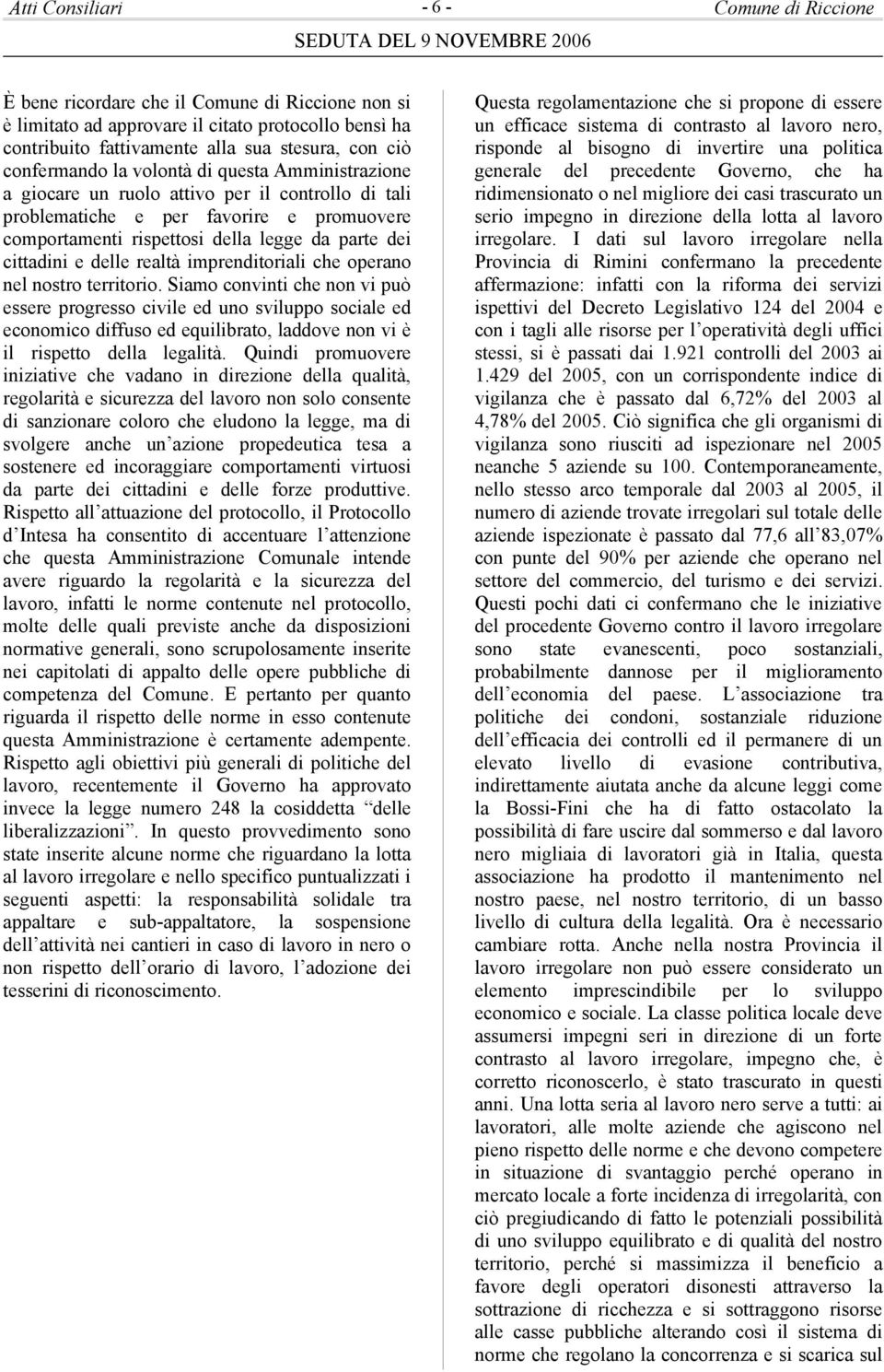 cittadini e delle realtà imprenditoriali che operano nel nostro territorio.