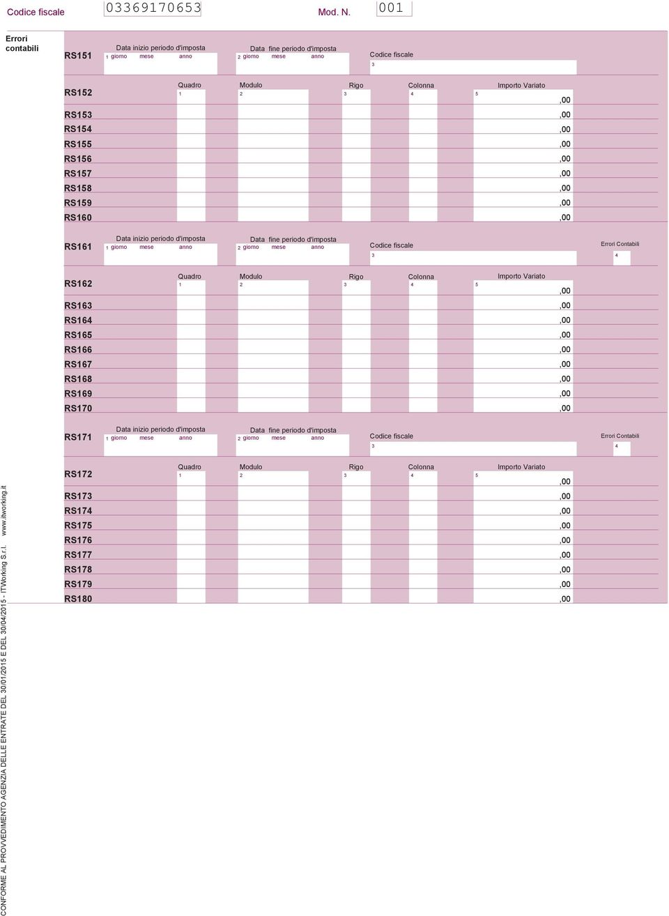 RS60 Importo Variato RS6 Data inizio periodo d'imposta Data fine periodo d'imposta giorno mese anno giorno mese anno Codice fiscale Errori Contabili RS6 Quadro Modulo Rigo Colonna 5 Importo