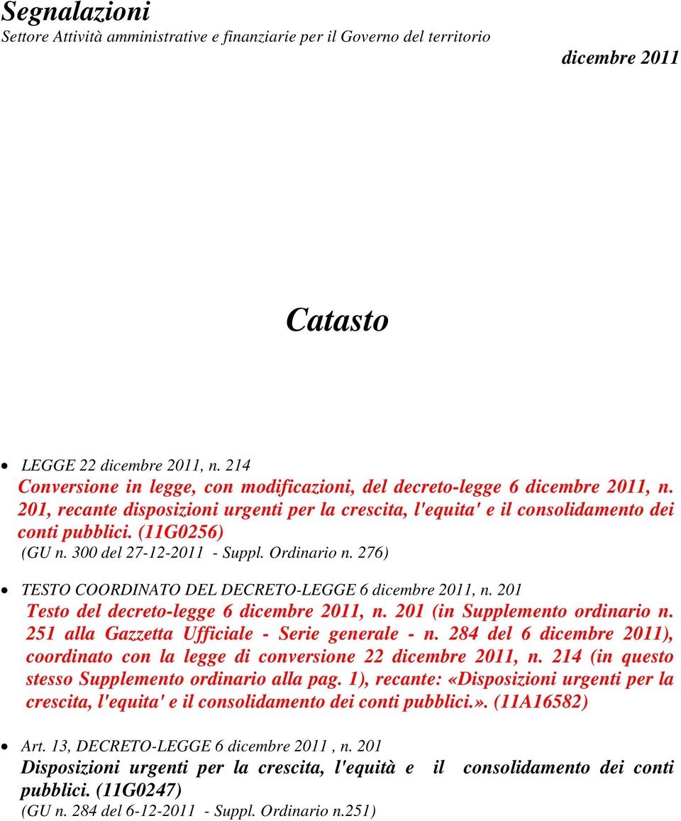 300 del 27-12-2011 - Suppl. Ordinario n. 276) TESTO COORDINATO DEL DECRETO-LEGGE 6 dicembre 2011, n. 201 Testo del decreto-legge 6 dicembre 2011, n. 201 (in Supplemento ordinario n.