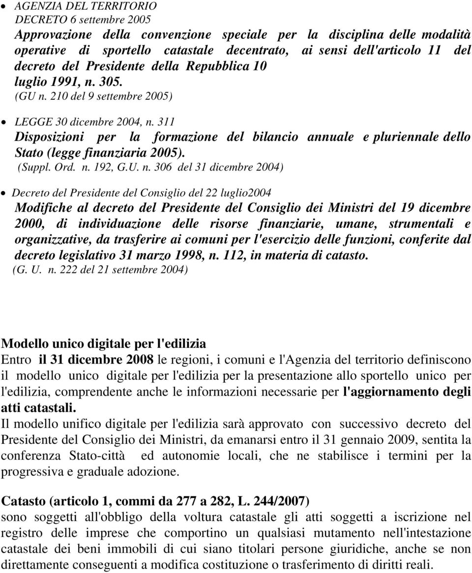 311 Disposizioni per la formazione del bilancio annuale e pluriennale dello Stato (legge finanziaria 2005). (Suppl. Ord. n.