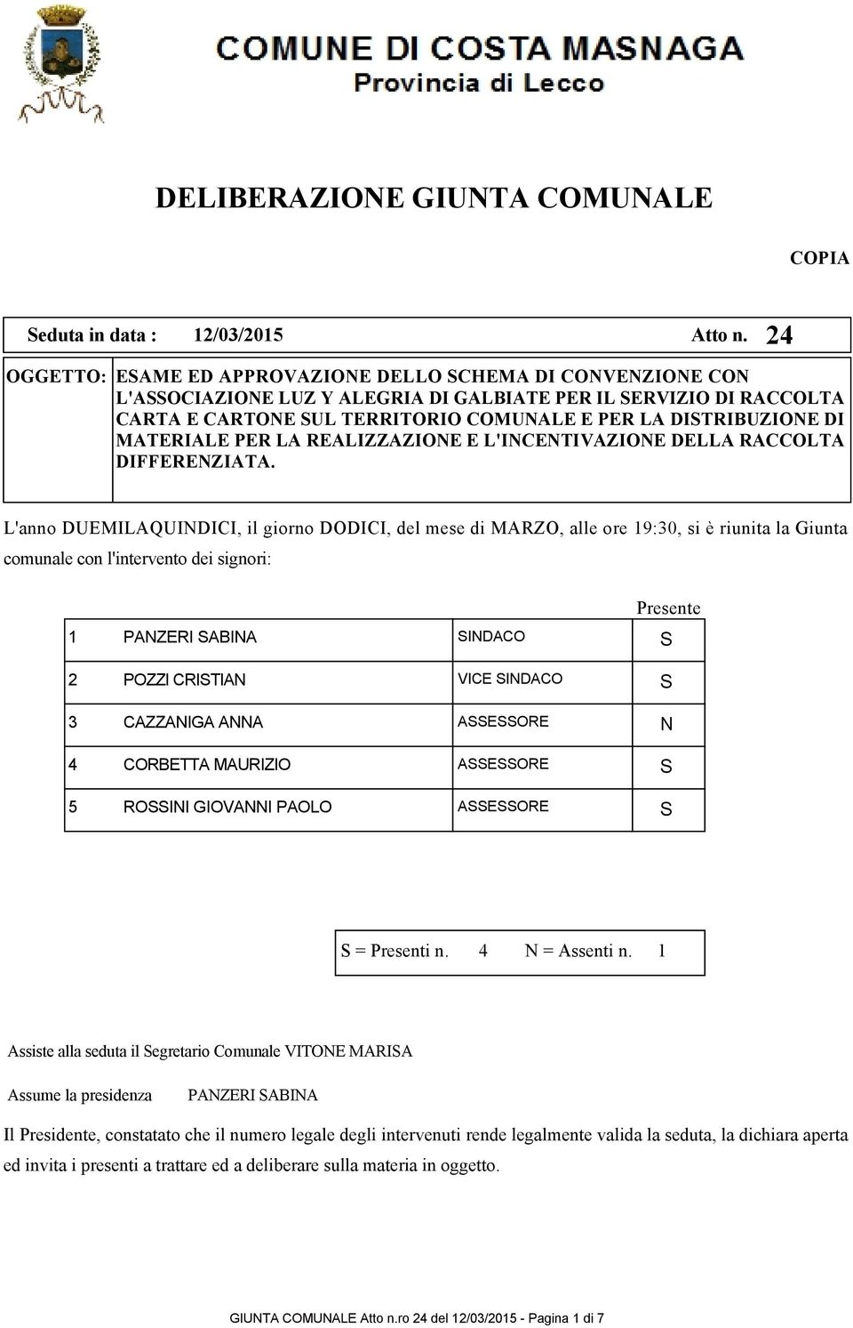 MATERIALE PER LA REALIZZAZIONE E L'INCENTIVAZIONE DELLA RACCOLTA DIFFERENZIATA.