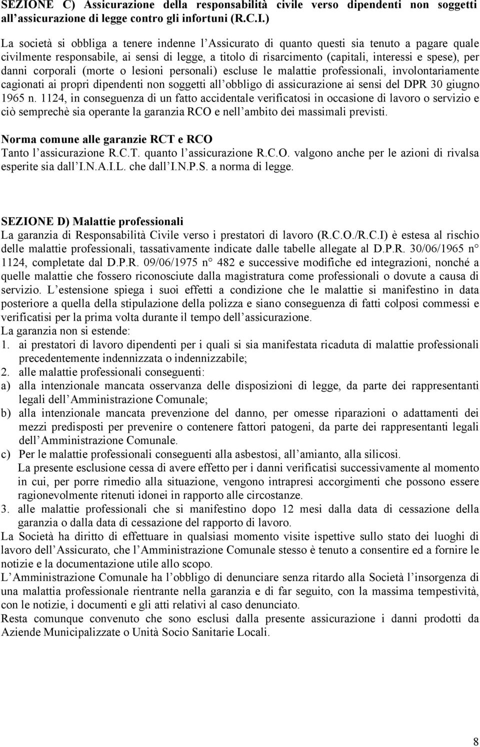 malattie professionali, involontariamente cagionati ai propri dipendenti non soggetti all obbligo di assicurazione ai sensi del DPR 30 giugno 1965 n.