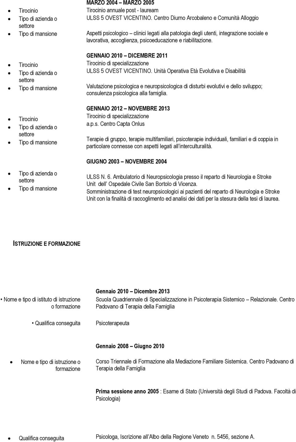 GENNAIO 2010 DICEMBRE 2011 di specializzazione ULSS 5 OVEST VICENTINO.