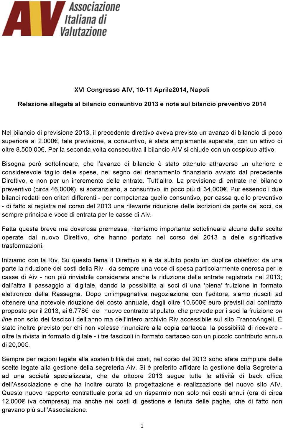 Per la seconda volta consecutiva il bilancio AIV si chiude con un cospicuo attivo.