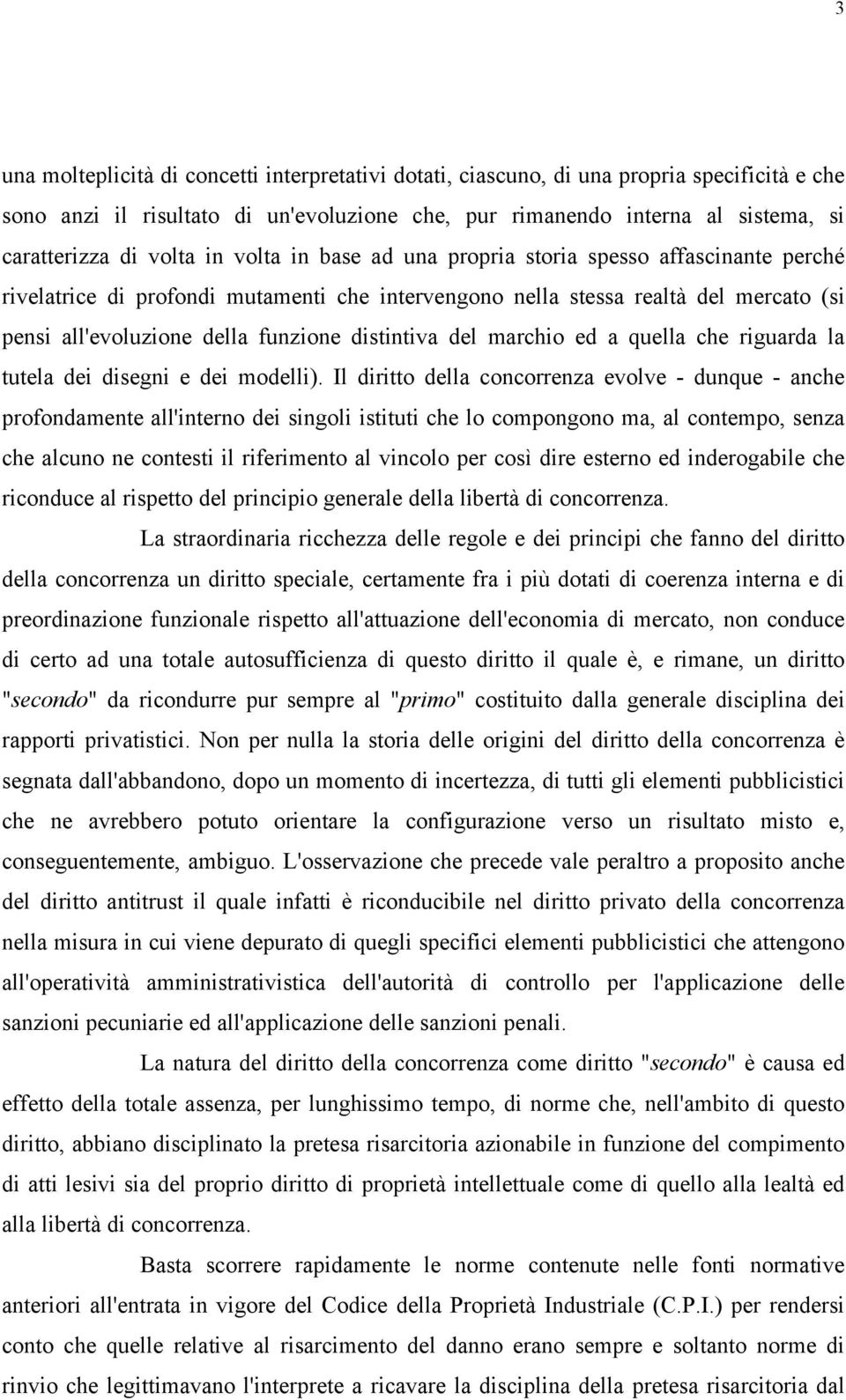 distintiva del marchio ed a quella che riguarda la tutela dei disegni e dei modelli).