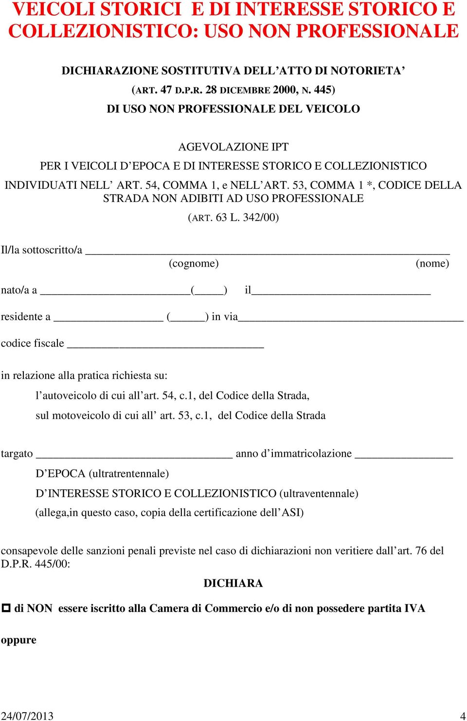 53, COMMA 1 *, CODICE DELLA STRADA NON ADIBITI AD USO PROFESSIONALE (ART. 63 L.