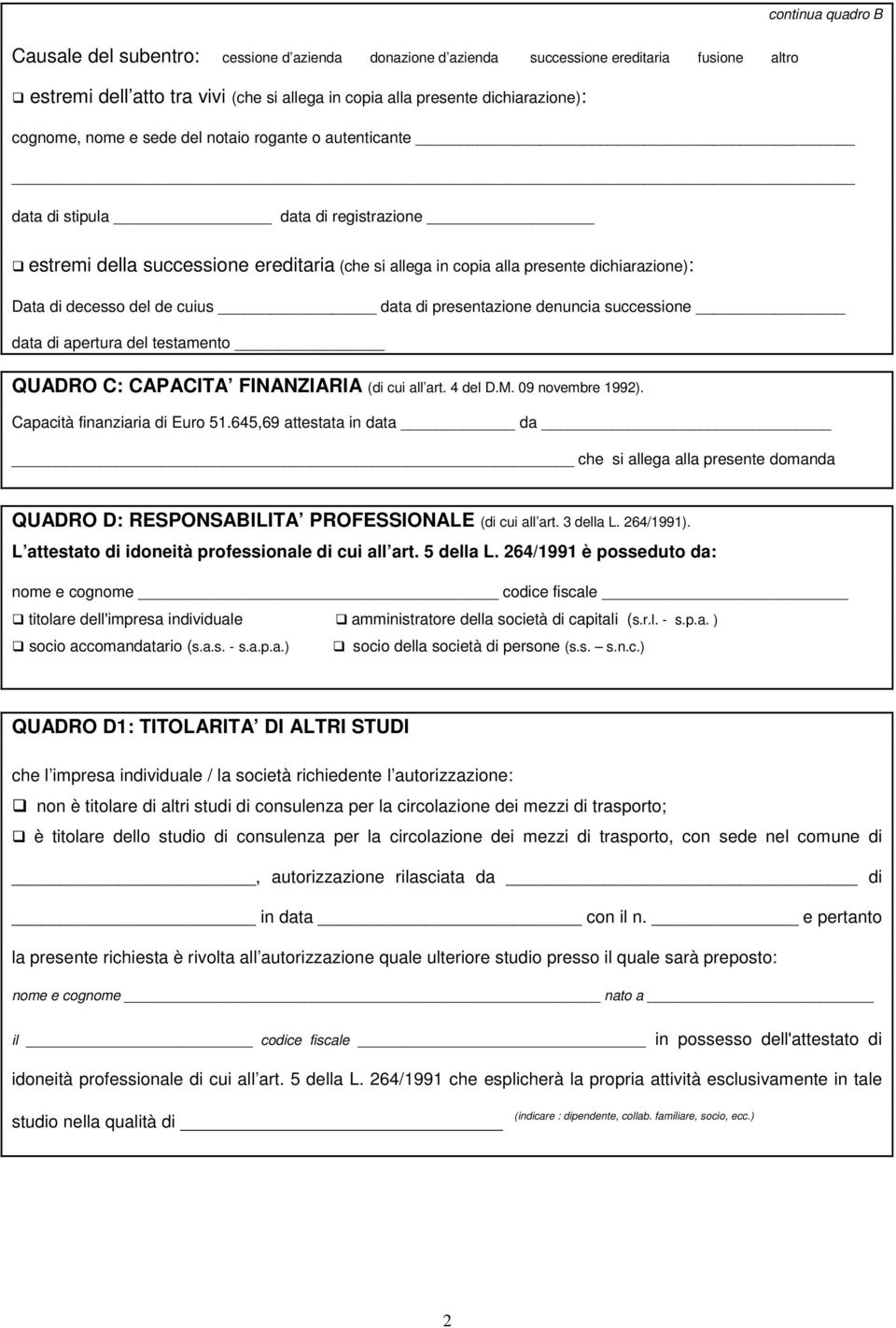 del de cuius data di presentazione denuncia successione data di apertura del testamento QUADRO C: CAPACITA FINANZIARIA (di cui all art. 4 del D.M. 09 novembre 1992). Capacità finanziaria di Euro 51.