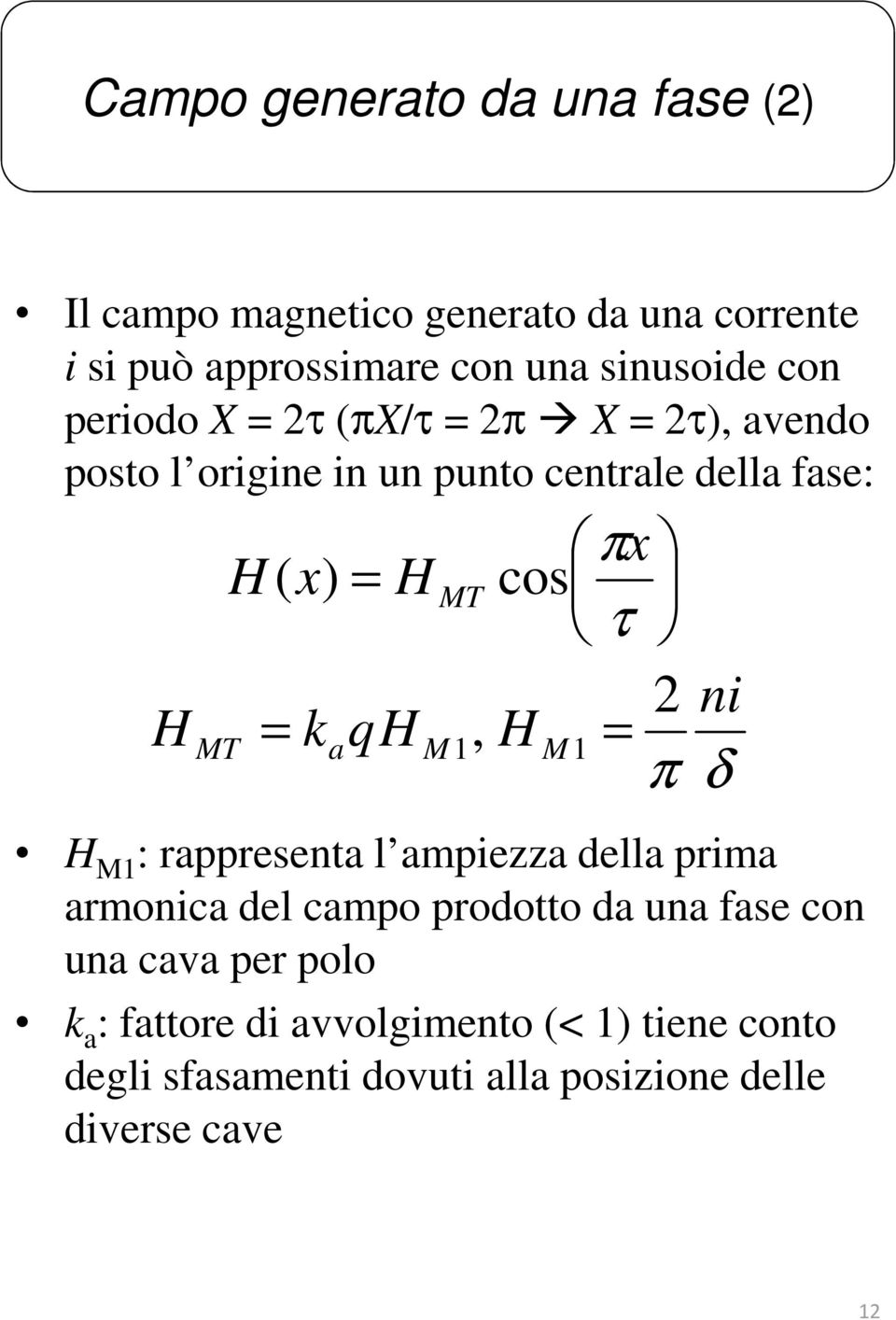 1, M 1 ni δ M1 : rappresena l ampiezza della prima armonica del campo prodoo da una fase con una cava