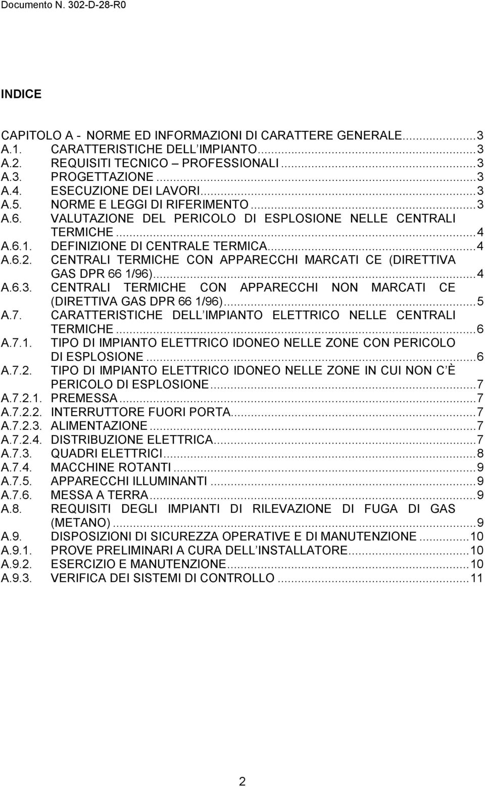 CENTRALI TERMICHE CON APPARECCHI MARCATI CE (DIRETTIVA GAS DPR 66 1/96)...4 A.6.3. CENTRALI TERMICHE CON APPARECCHI NON MARCATI CE (DIRETTIVA GAS DPR 66 1/96)...5 A.7.