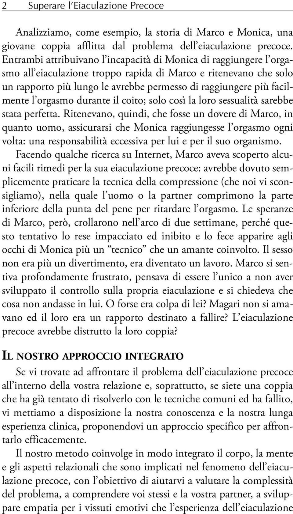 facilmente l orgasmo durante il coito; solo così la loro sessualità sarebbe stata perfetta.