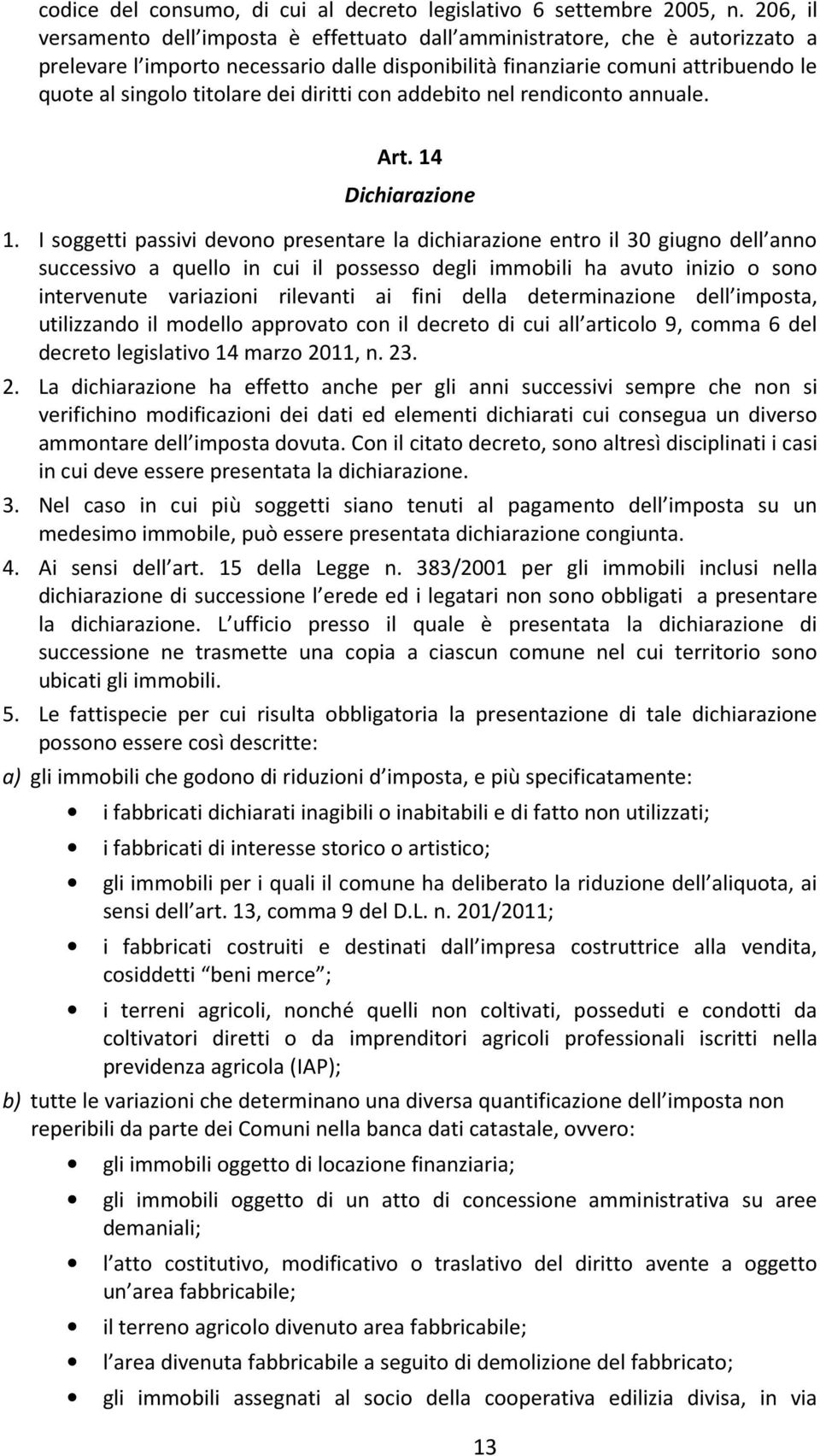 dei diritti con addebito nel rendiconto annuale. Art. 14 Dichiarazione 1.