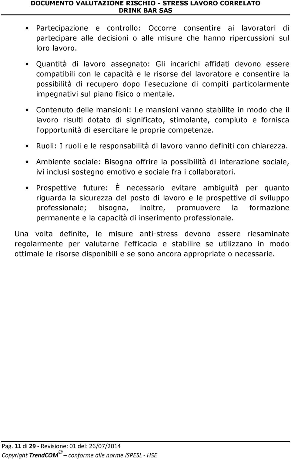 particolarmente impegnativi sul piano fisico o mentale.