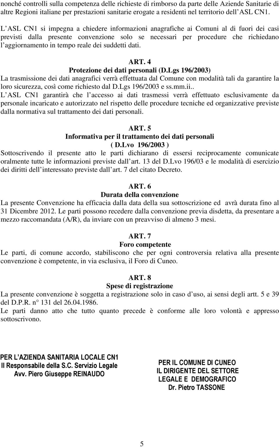 reale dei suddetti dati. ART. 4 Protezione dei dati personali (D.