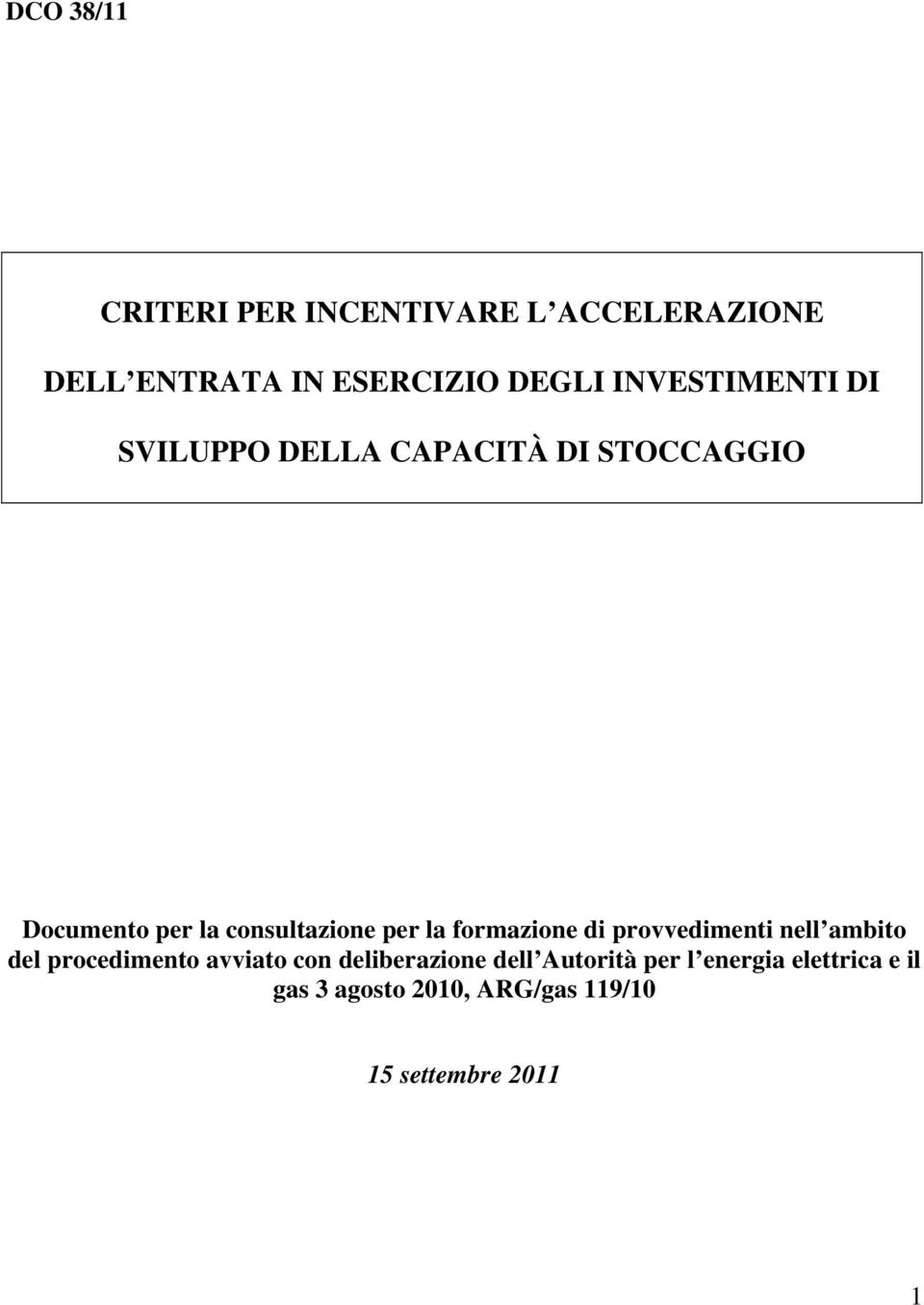 la formazione di provvedimenti nell ambito del procedimento avviato con deliberazione