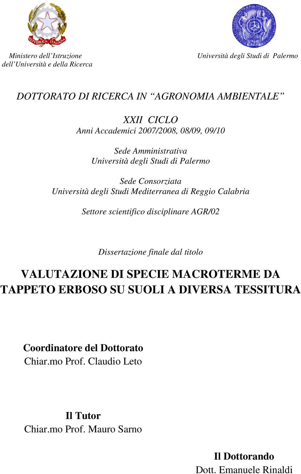 di Reggio Calabria Settore scientifico disciplinare AGR/02 Dissertazione finale dal titolo VALUTAZIONE DI SPECIE MACROTERME DA TAPPETO ERBOSO SU