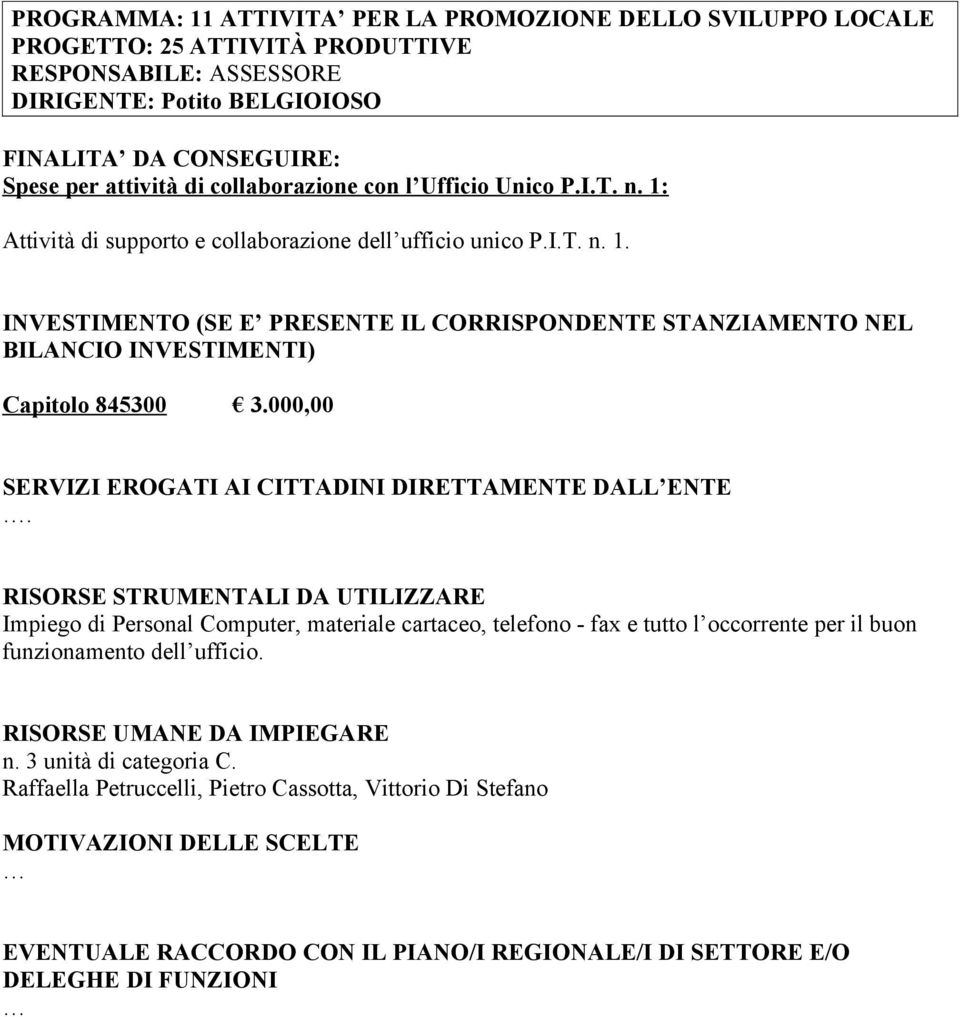 P.I.T. n. 1. Capitolo 845300 3.000,00. n. 3 unità di categoria C.