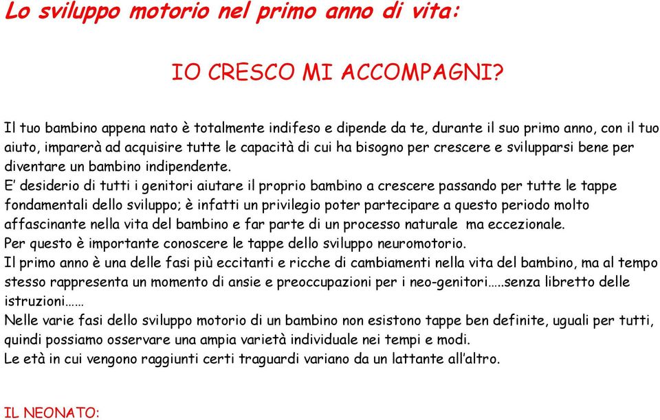 bene per diventare un bambino indipendente.