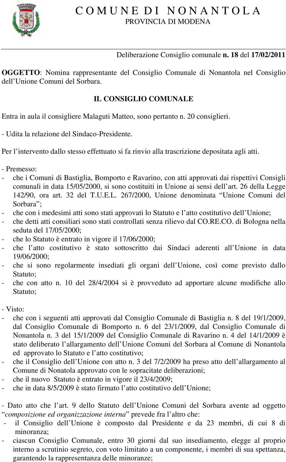 Per l intervento dallo stesso effettuato si fa rinvio alla trascrizione depositata agli atti.