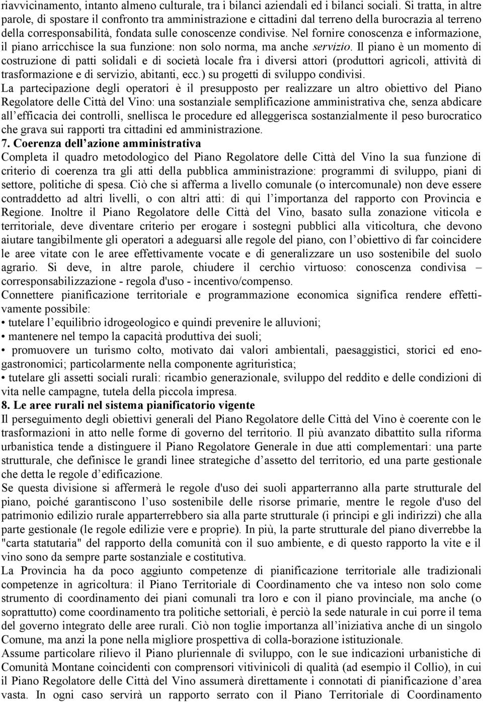 Nel fornire conoscenza e informazione, il piano arricchisce la sua funzione: non solo norma, ma anche servizio.