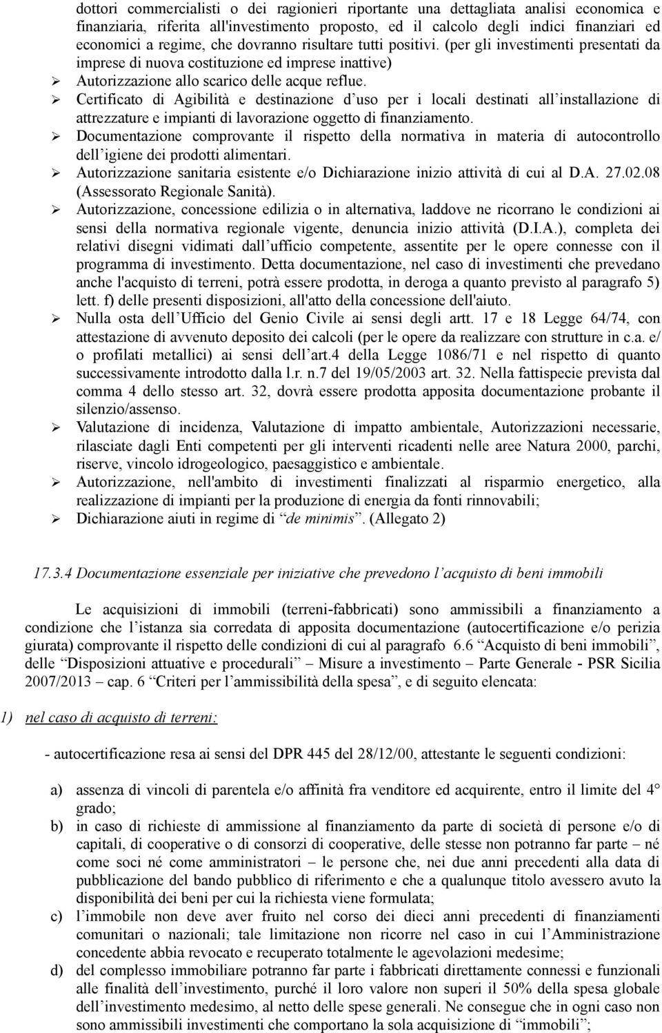 Certificato di Agibilità e destinazione d uso per i locali destinati all installazione di attrezzature e impianti di lavorazione oggetto di finanziamento.